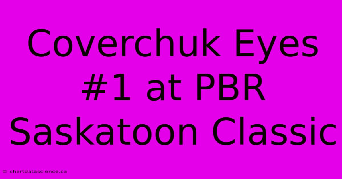 Coverchuk Eyes #1 At PBR Saskatoon Classic 