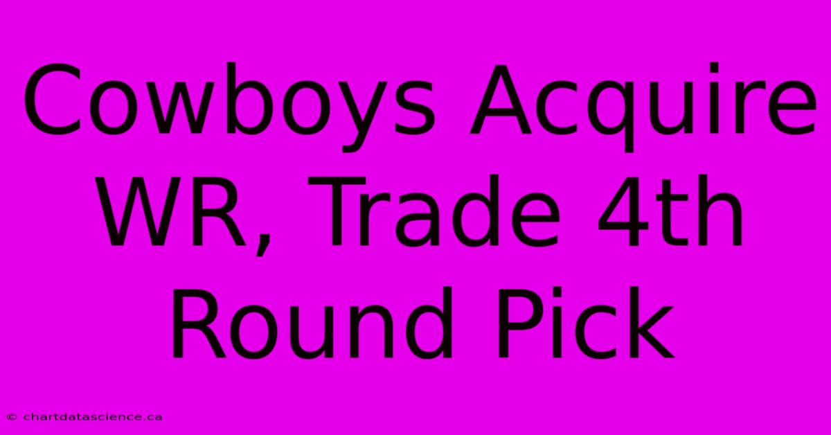 Cowboys Acquire WR, Trade 4th Round Pick