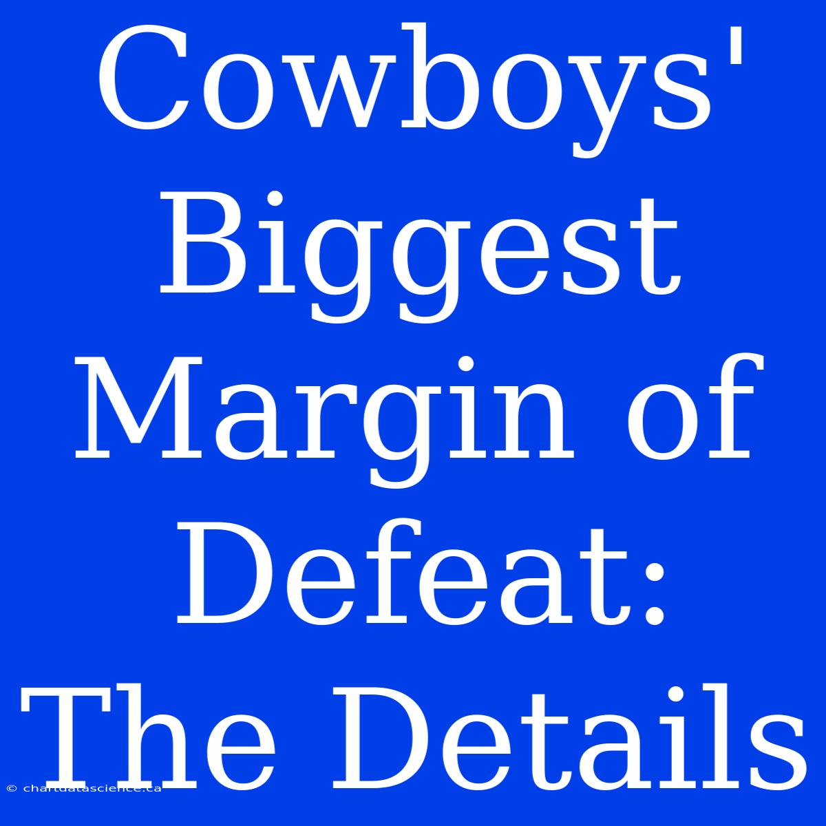 Cowboys' Biggest Margin Of Defeat: The Details