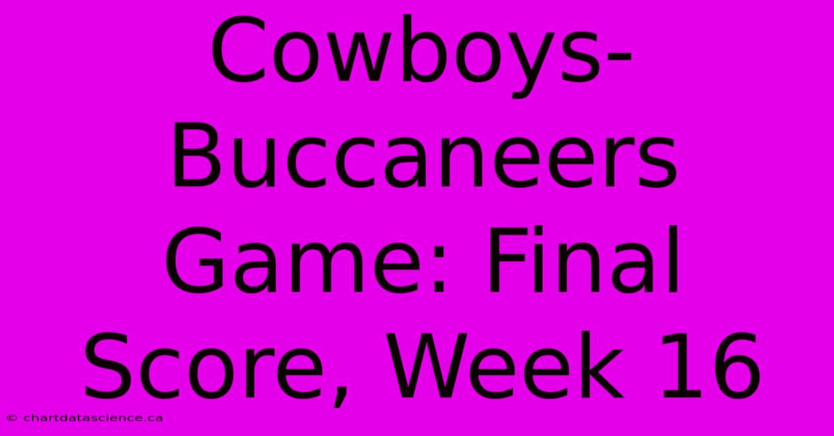 Cowboys-Buccaneers Game: Final Score, Week 16