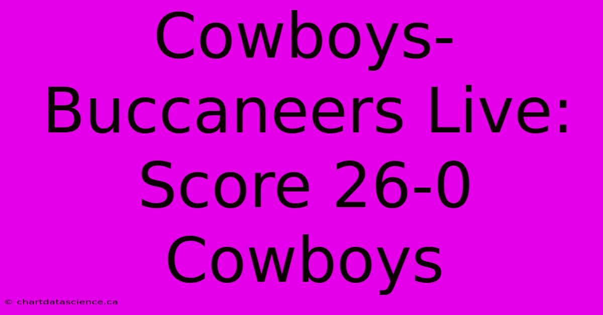 Cowboys-Buccaneers Live: Score 26-0 Cowboys