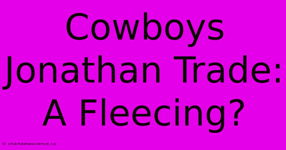 Cowboys Jonathan Trade: A Fleecing?