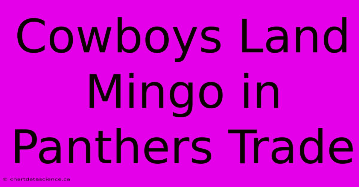 Cowboys Land Mingo In Panthers Trade