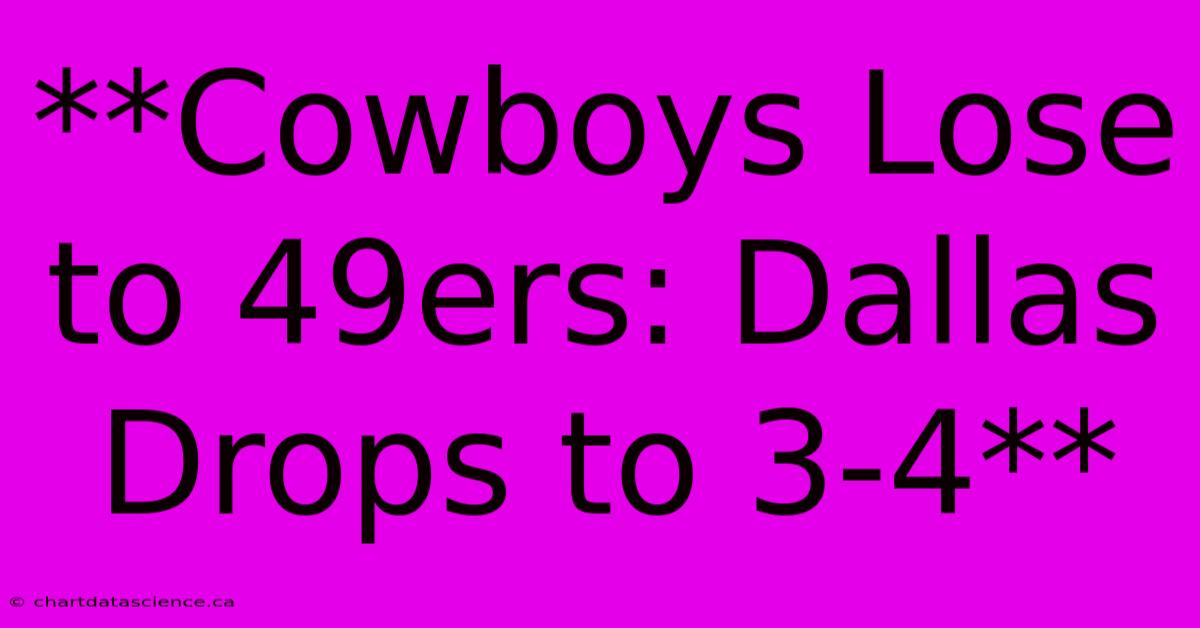 **Cowboys Lose To 49ers: Dallas Drops To 3-4** 