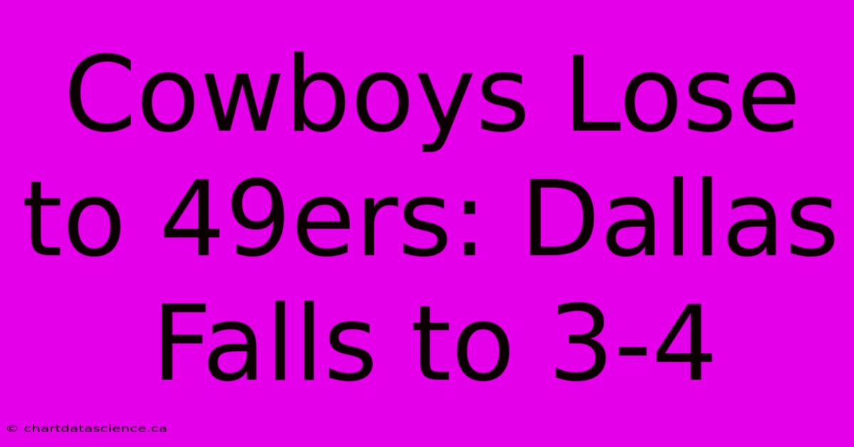 Cowboys Lose To 49ers: Dallas Falls To 3-4