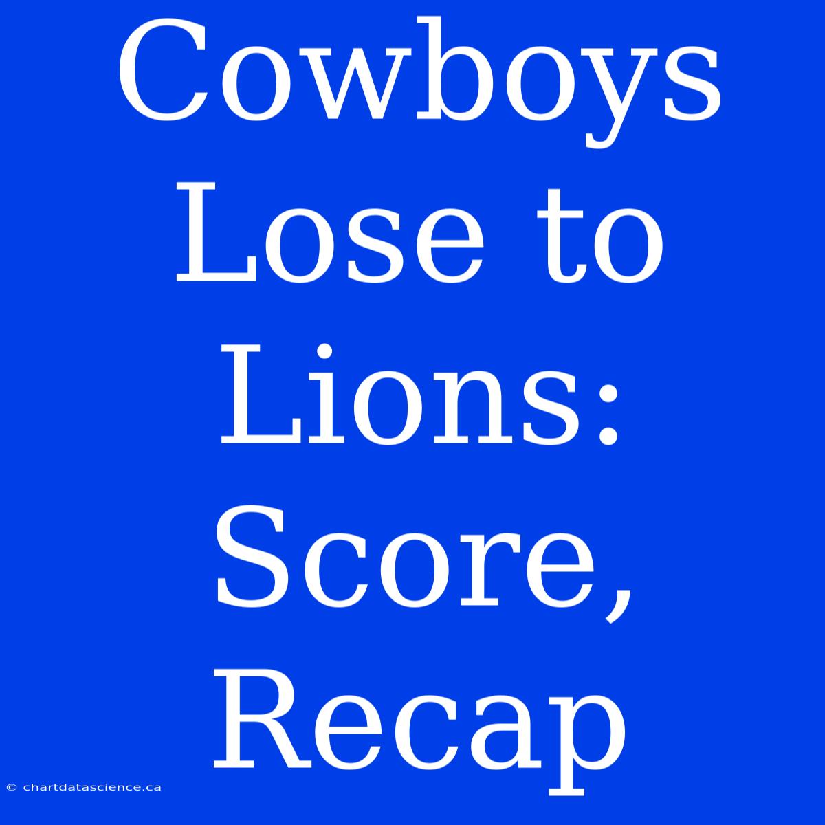 Cowboys Lose To Lions: Score, Recap