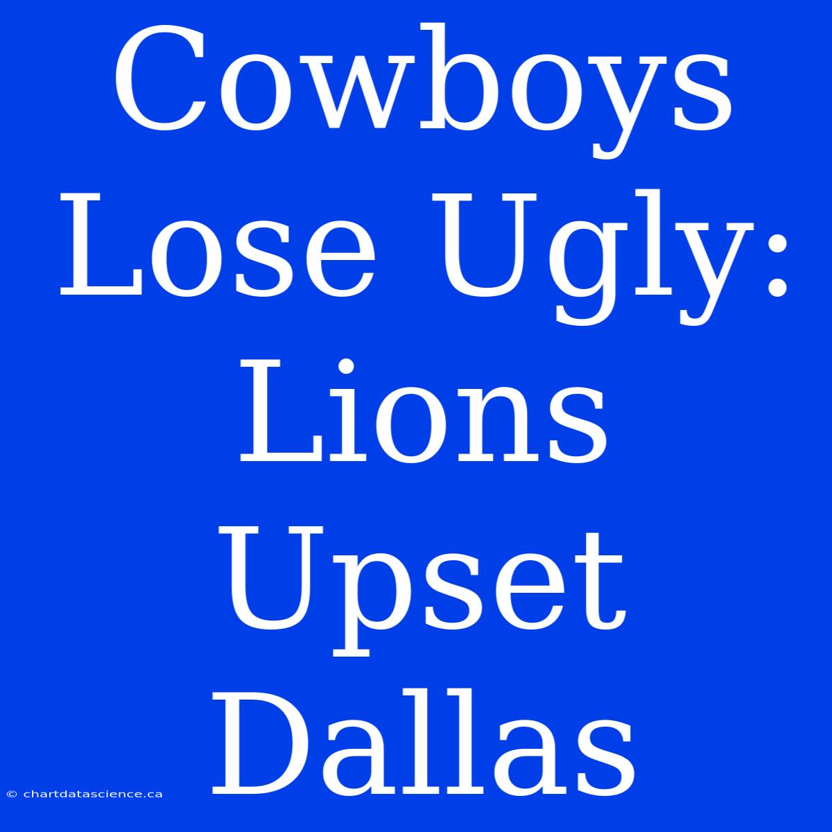 Cowboys Lose Ugly: Lions Upset Dallas