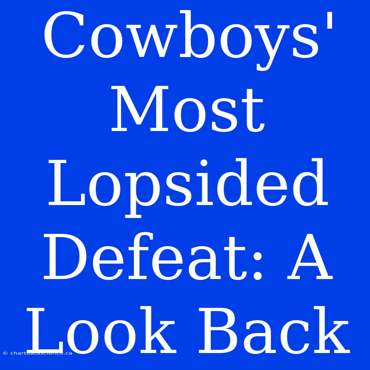 Cowboys' Most Lopsided Defeat: A Look Back