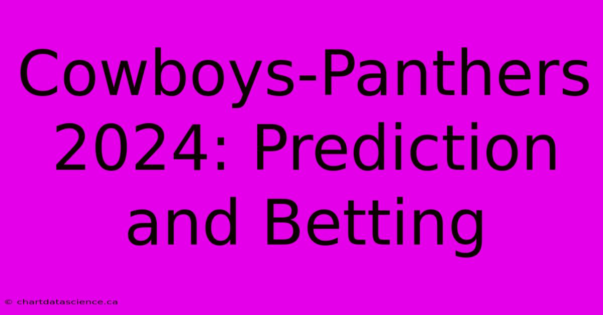 Cowboys-Panthers 2024: Prediction And Betting