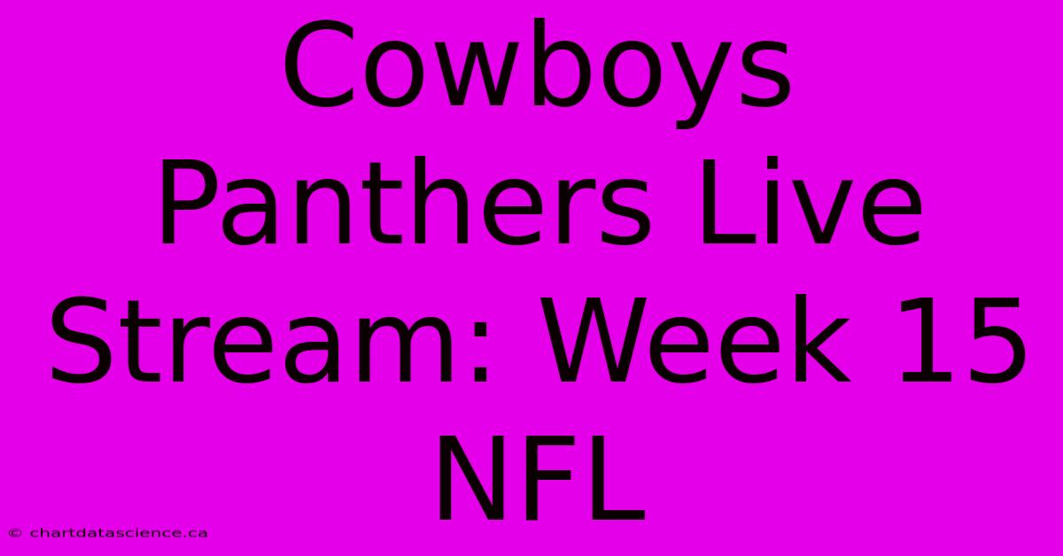 Cowboys Panthers Live Stream: Week 15 NFL