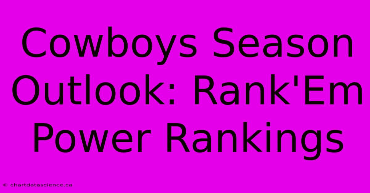 Cowboys Season Outlook: Rank'Em Power Rankings