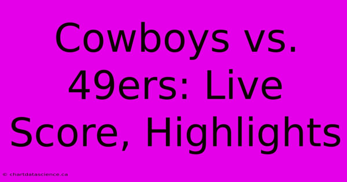 Cowboys Vs. 49ers: Live Score, Highlights 