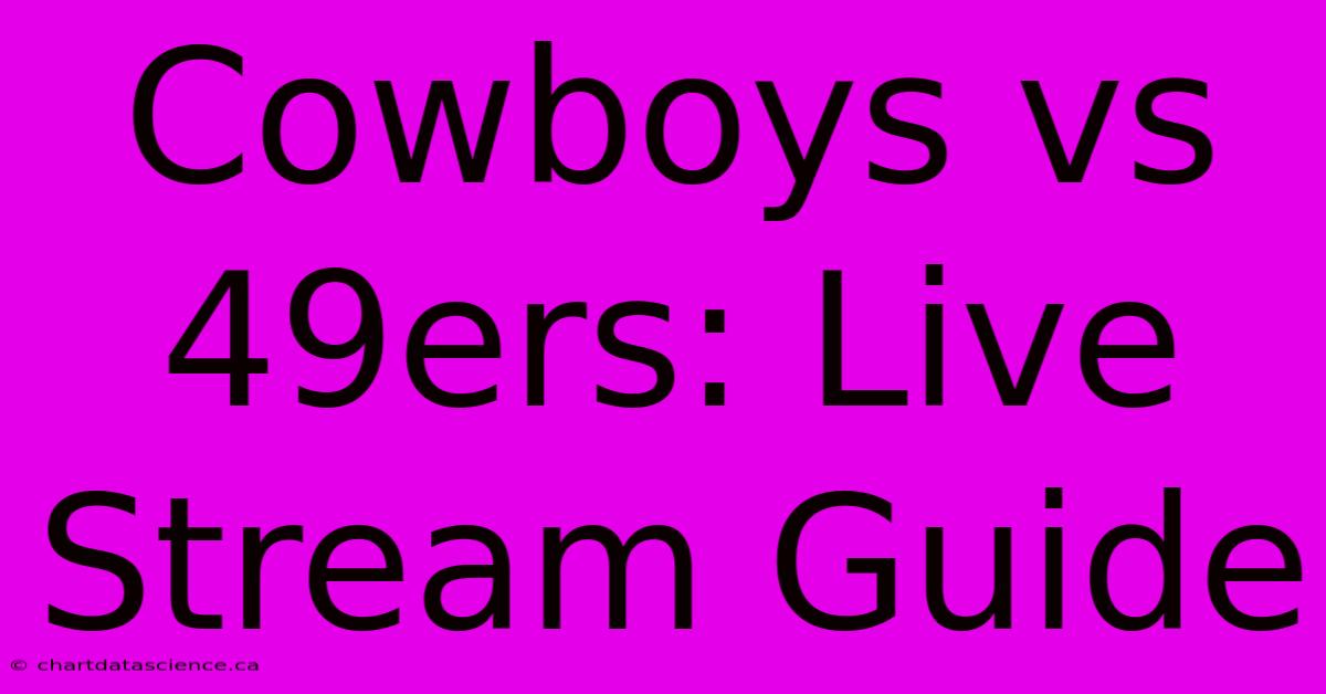 Cowboys Vs 49ers: Live Stream Guide 