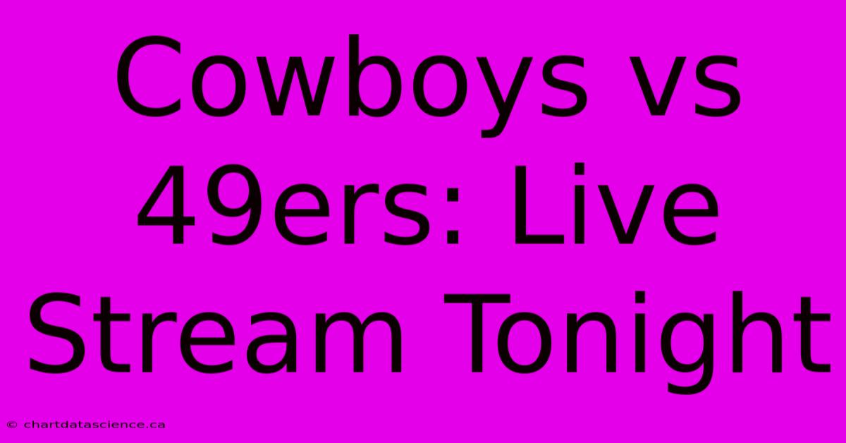 Cowboys Vs 49ers: Live Stream Tonight