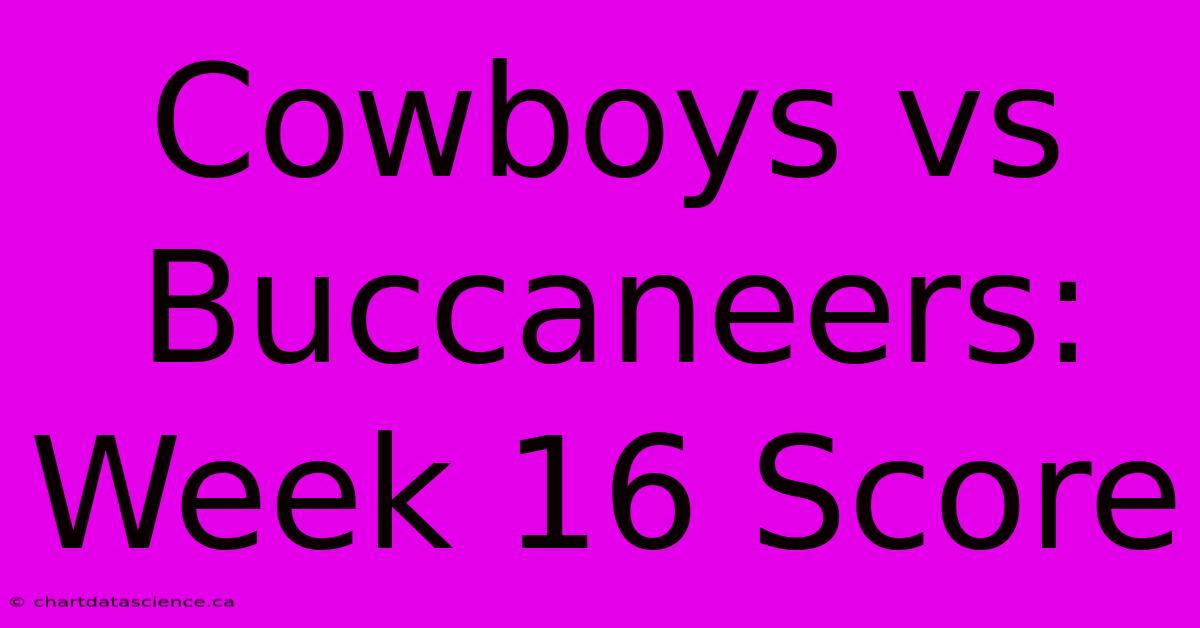 Cowboys Vs Buccaneers: Week 16 Score