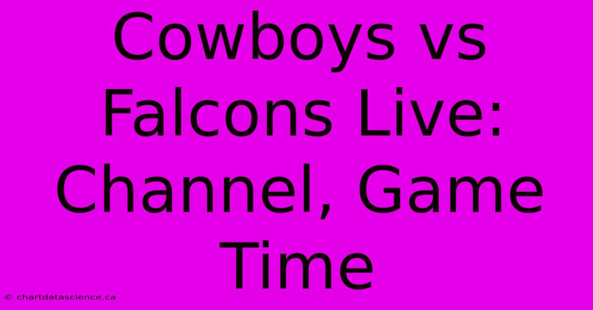 Cowboys Vs Falcons Live: Channel, Game Time