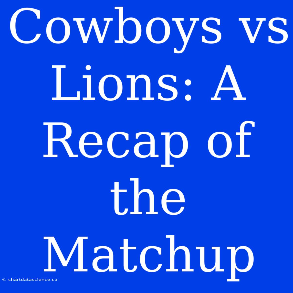 Cowboys Vs Lions: A Recap Of The Matchup