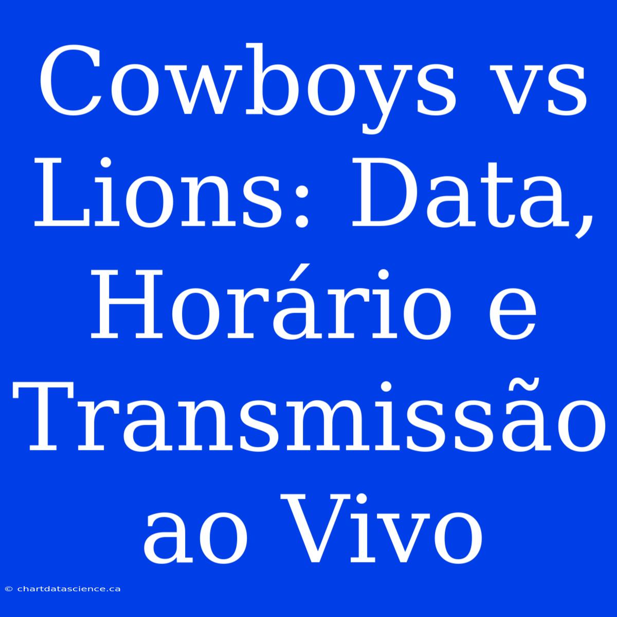 Cowboys Vs Lions: Data, Horário E Transmissão Ao Vivo