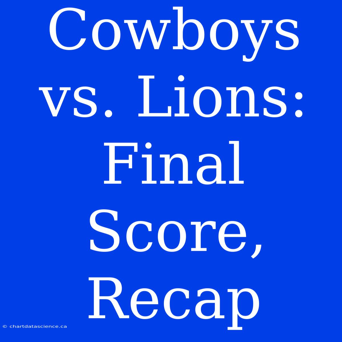 Cowboys Vs. Lions: Final Score, Recap