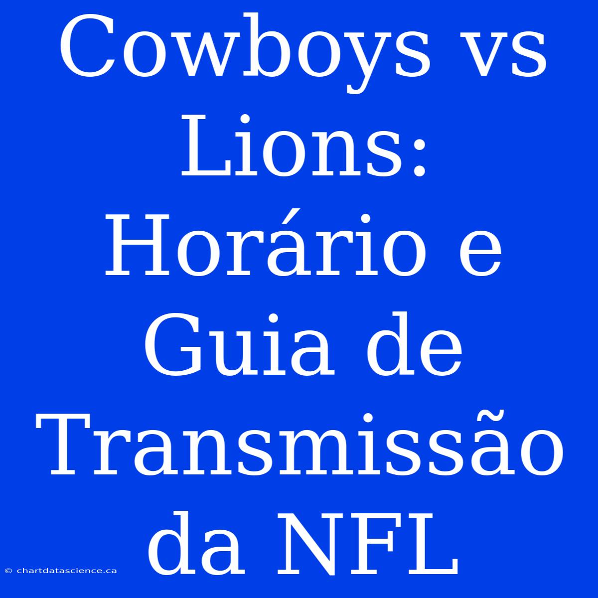 Cowboys Vs Lions: Horário E Guia De Transmissão Da NFL