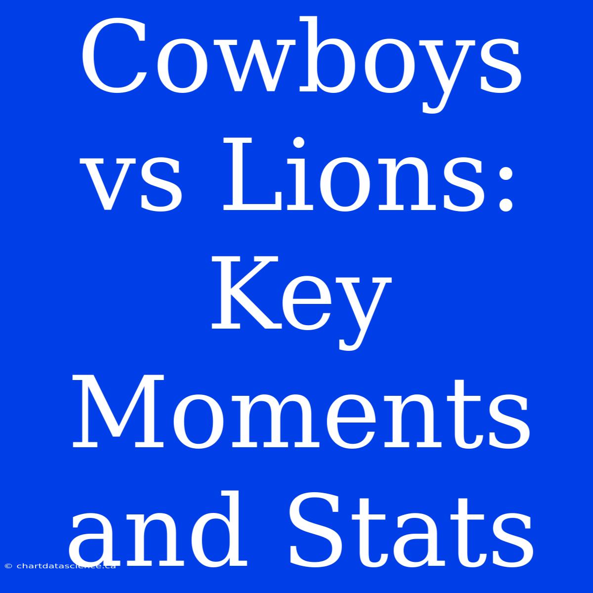 Cowboys Vs Lions:  Key Moments And Stats