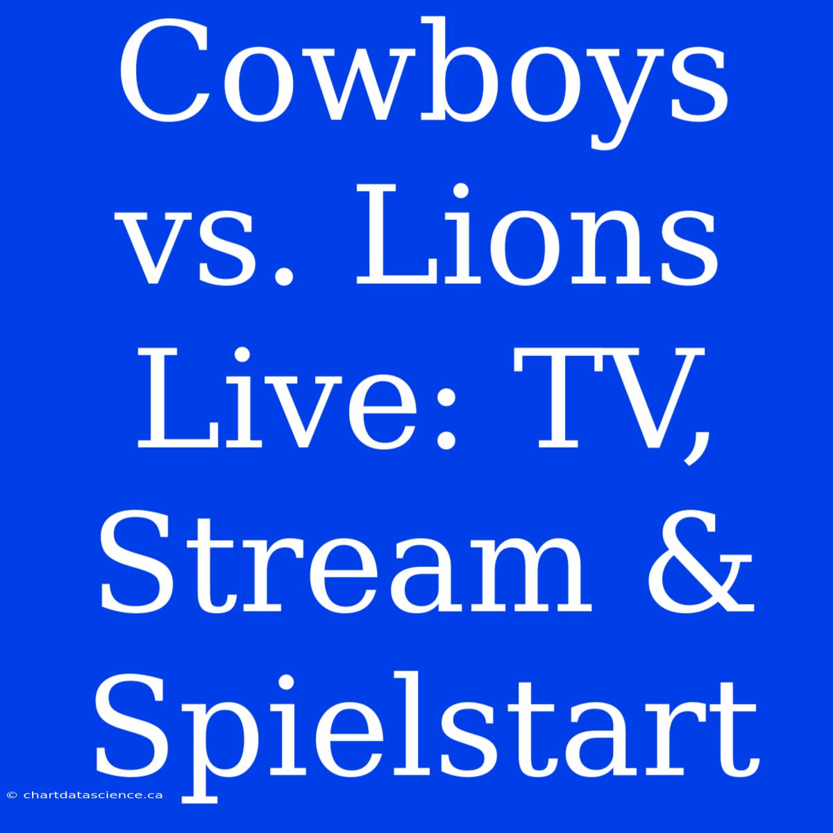 Cowboys Vs. Lions Live: TV, Stream & Spielstart