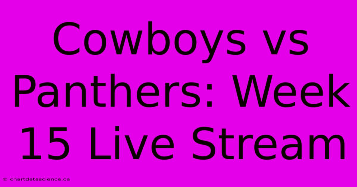 Cowboys Vs Panthers: Week 15 Live Stream