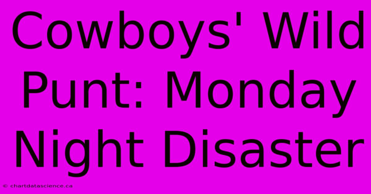 Cowboys' Wild Punt: Monday Night Disaster