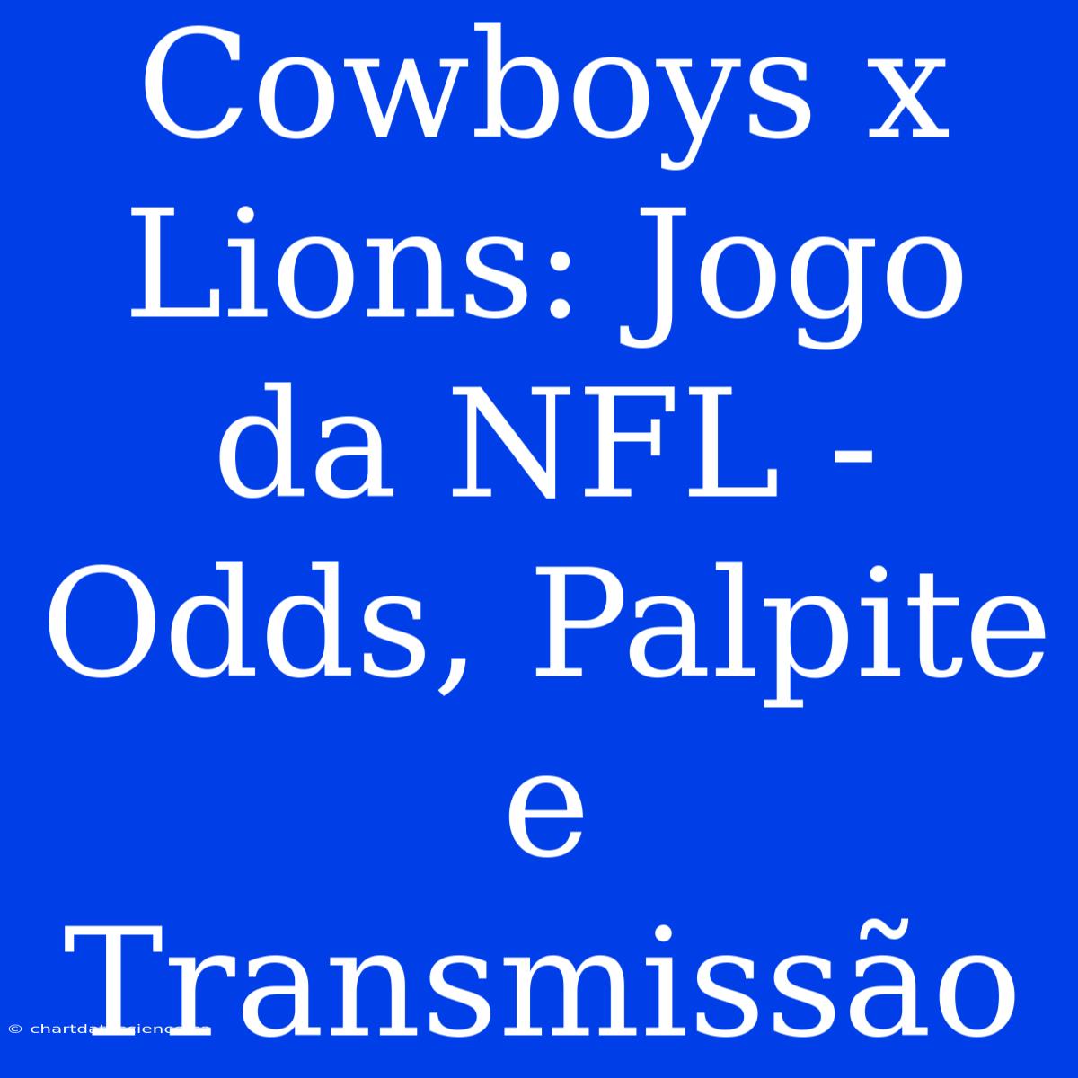 Cowboys X Lions: Jogo Da NFL - Odds, Palpite E Transmissão