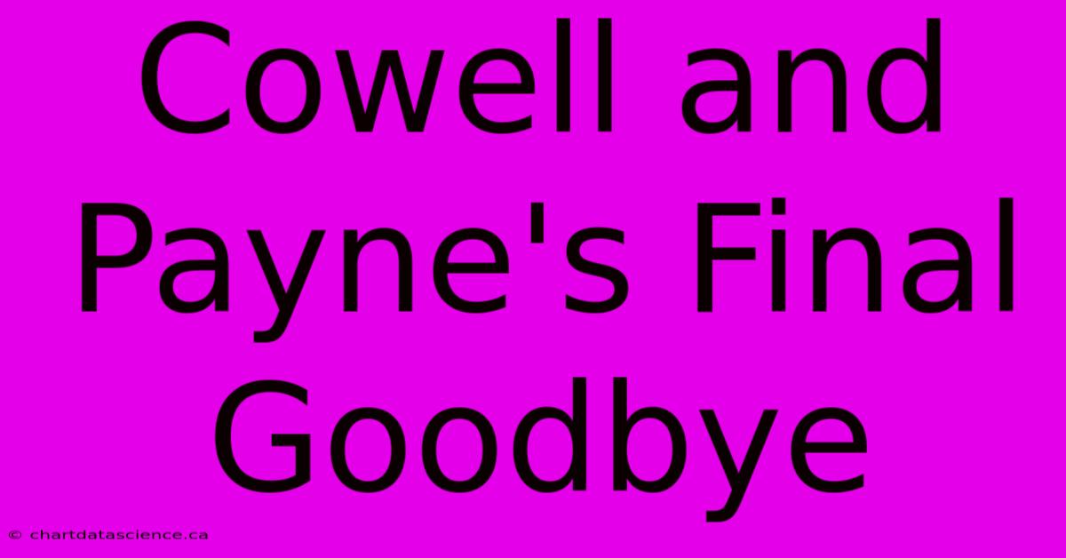 Cowell And Payne's Final Goodbye