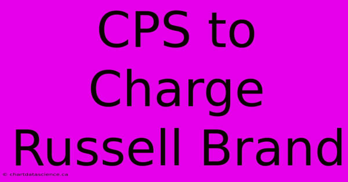 CPS To Charge Russell Brand