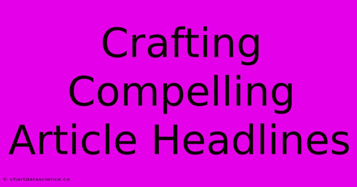 Crafting Compelling Article Headlines