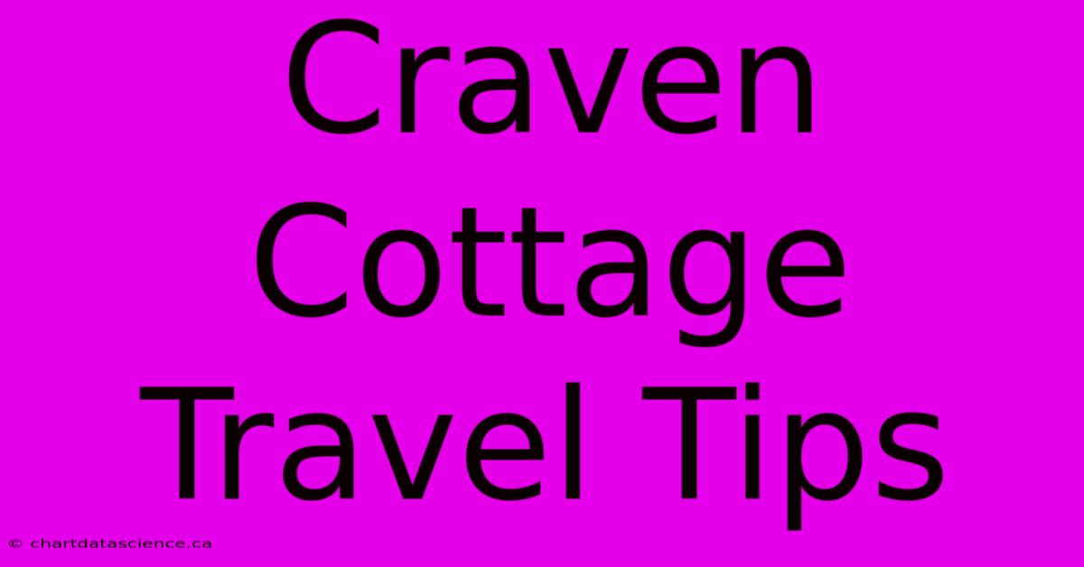 Craven Cottage Travel Tips 