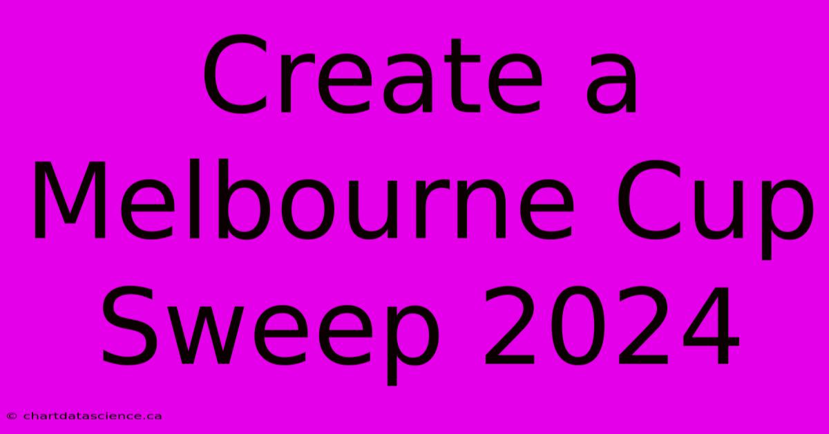 Create A Melbourne Cup Sweep 2024 