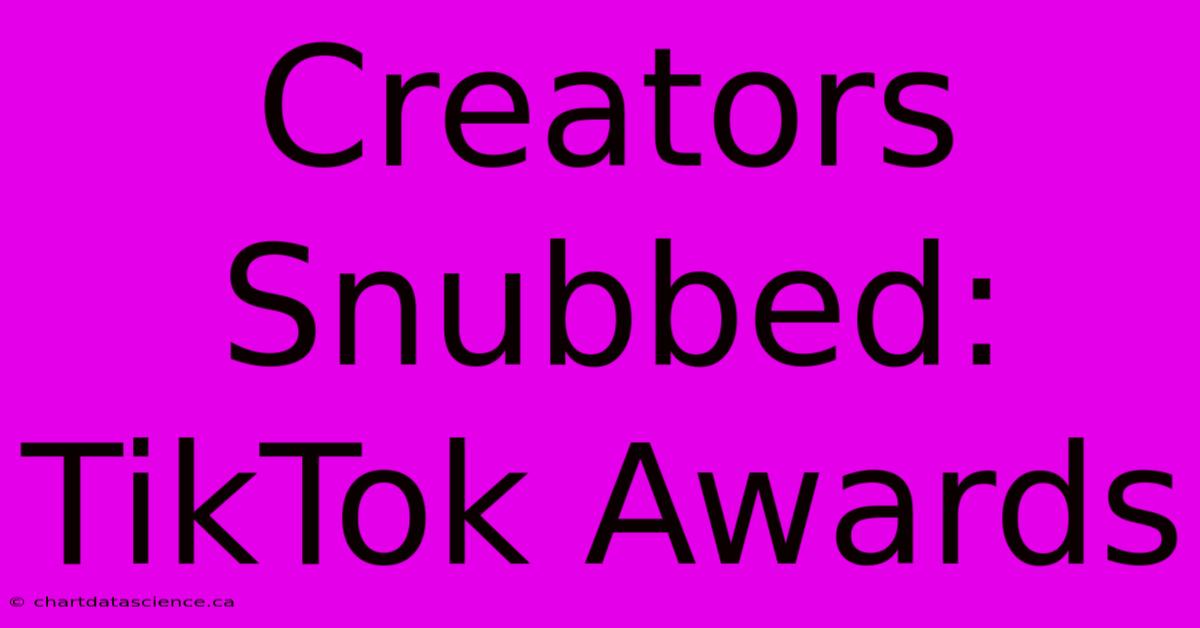 Creators Snubbed: TikTok Awards