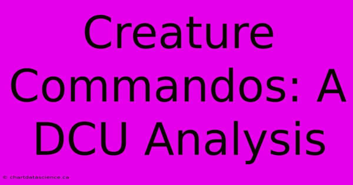 Creature Commandos: A DCU Analysis