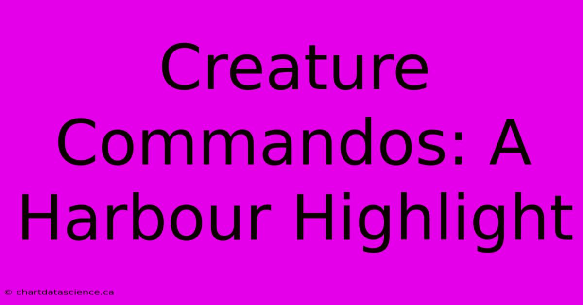 Creature Commandos: A Harbour Highlight