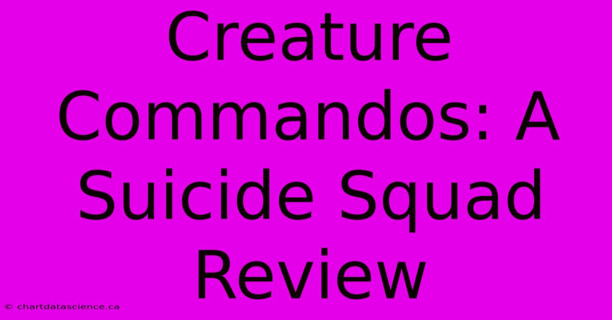 Creature Commandos: A Suicide Squad Review