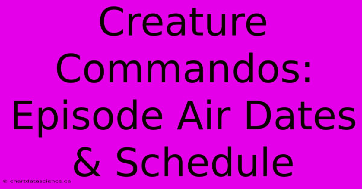 Creature Commandos: Episode Air Dates & Schedule