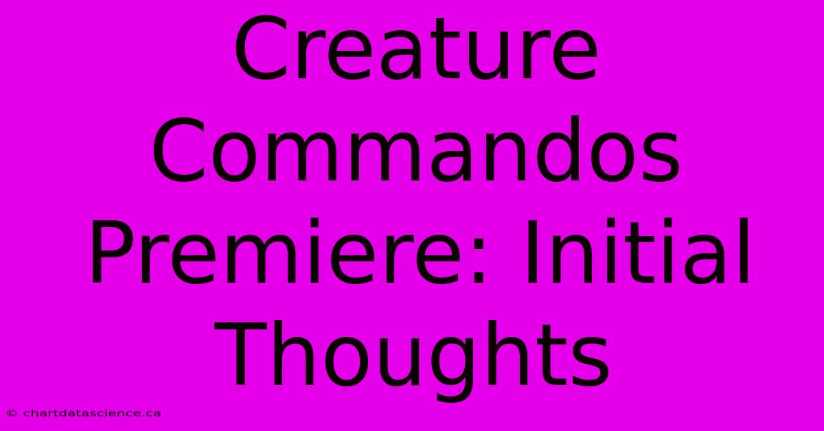 Creature Commandos Premiere: Initial Thoughts