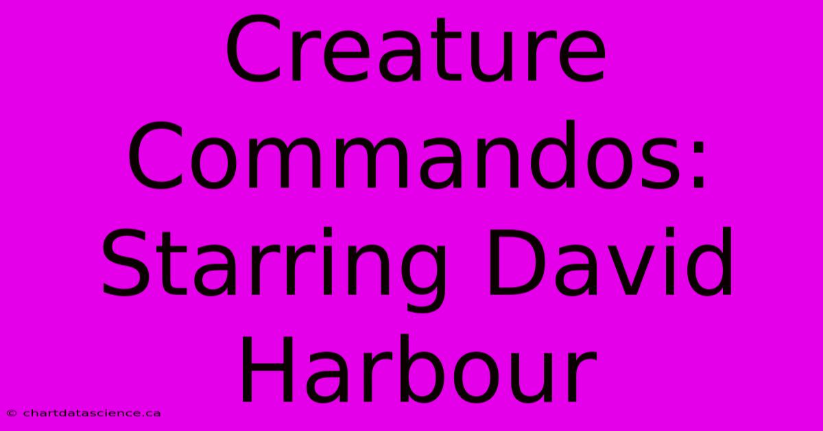 Creature Commandos: Starring David Harbour