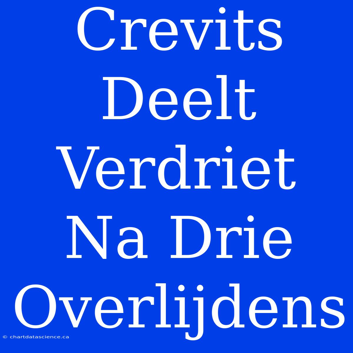 Crevits Deelt Verdriet Na Drie Overlijdens