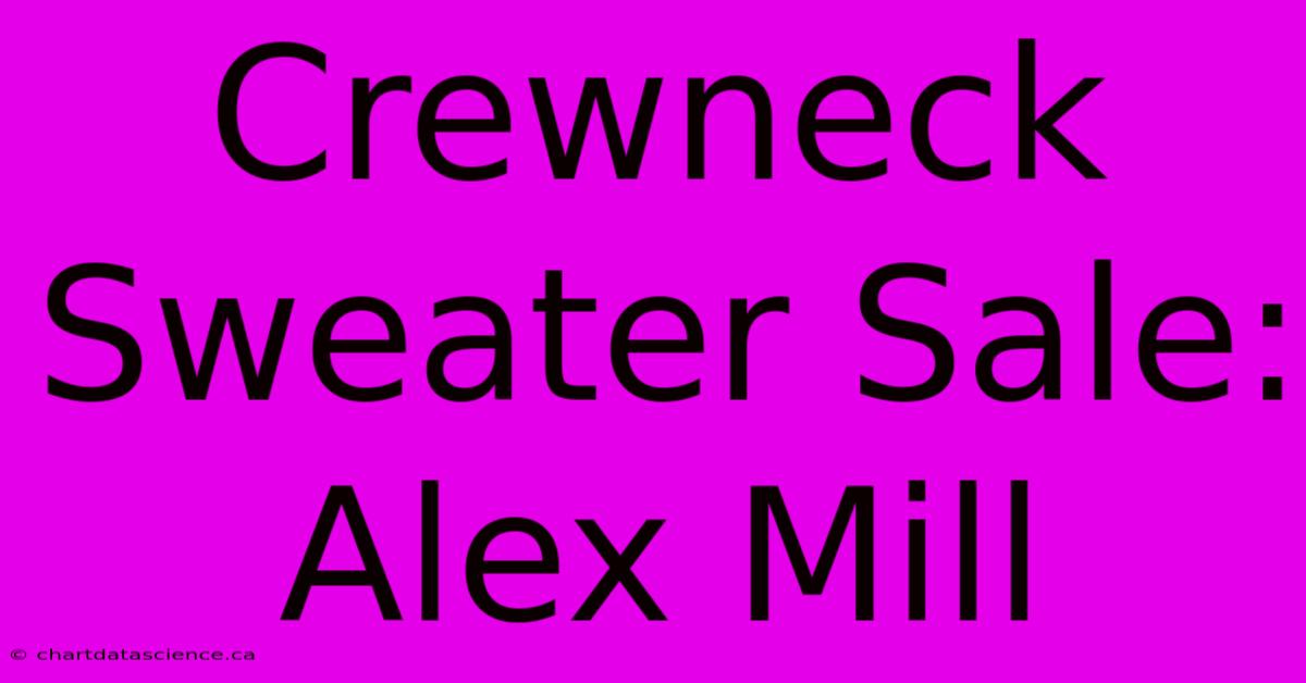 Crewneck Sweater Sale: Alex Mill