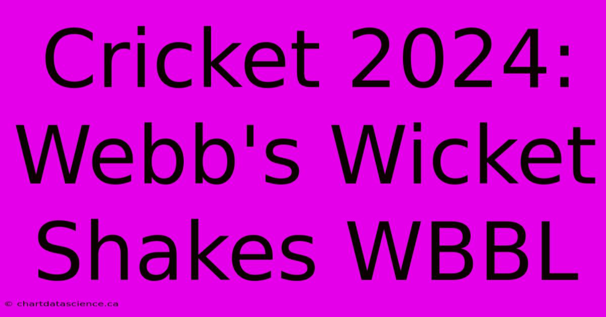 Cricket 2024: Webb's Wicket Shakes WBBL