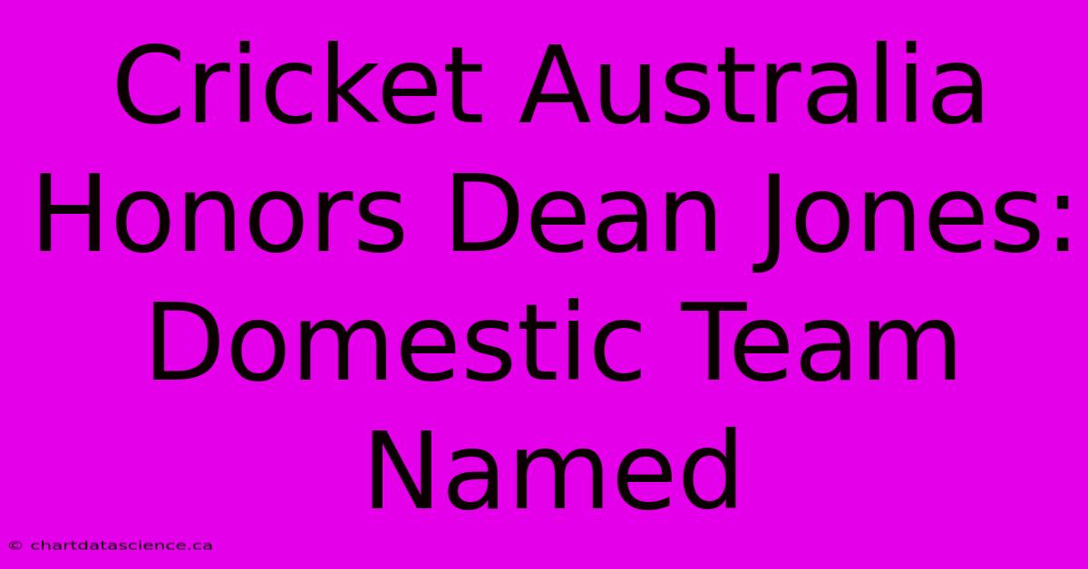 Cricket Australia Honors Dean Jones: Domestic Team Named