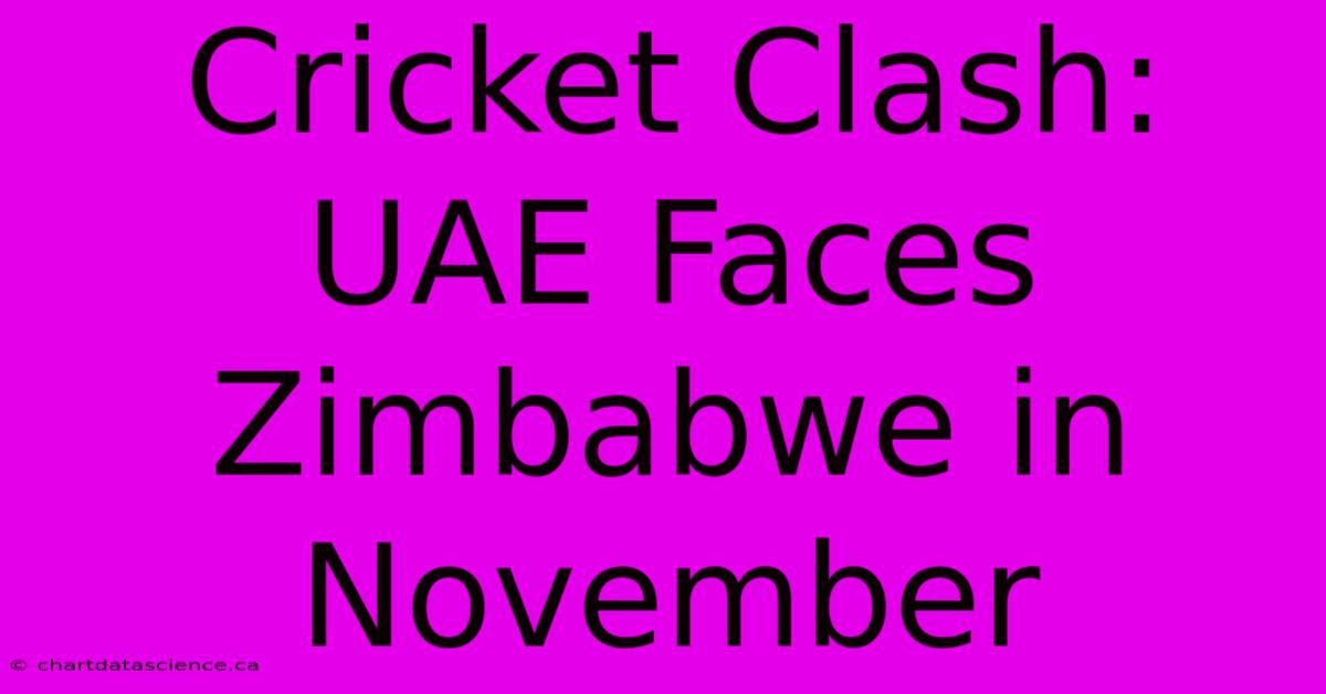 Cricket Clash: UAE Faces Zimbabwe In November