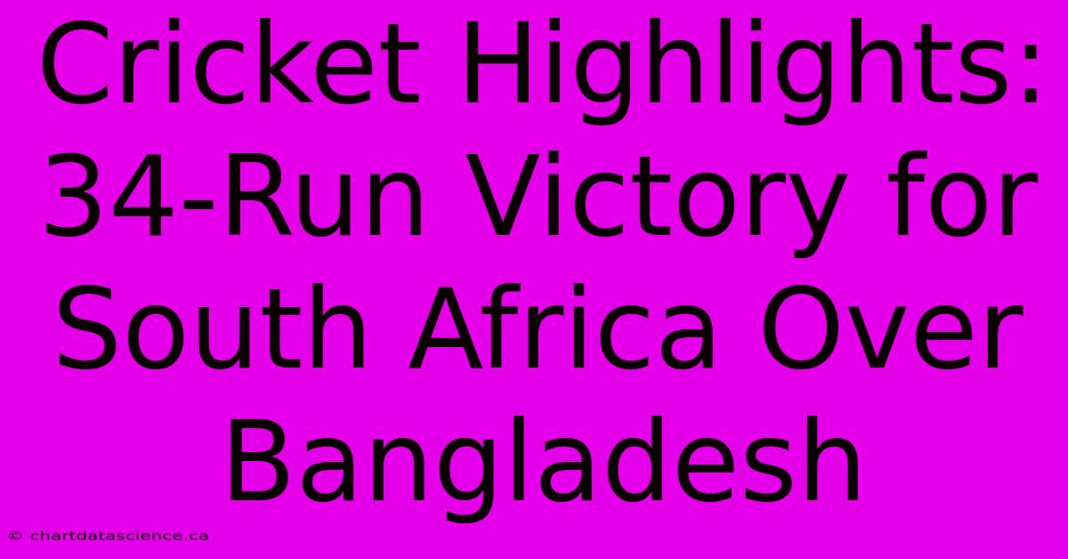 Cricket Highlights: 34-Run Victory For South Africa Over Bangladesh