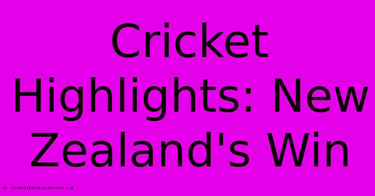 Cricket Highlights: New Zealand's Win