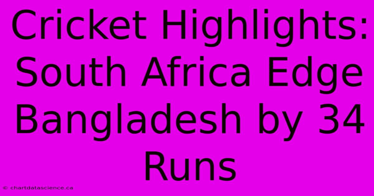 Cricket Highlights: South Africa Edge Bangladesh By 34 Runs