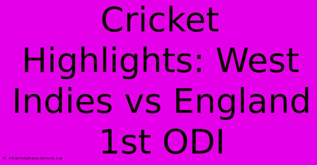 Cricket Highlights: West Indies Vs England 1st ODI